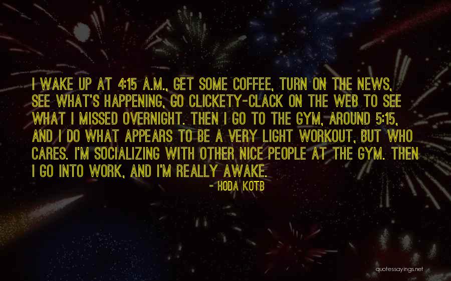Coffee Gym Quotes By Hoda Kotb Coffee Gym Quotes By Hoda Kotb