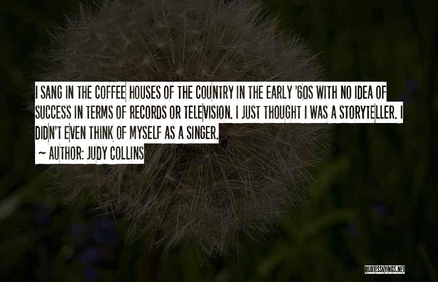 Coffee Houses Quotes By Judy Collins