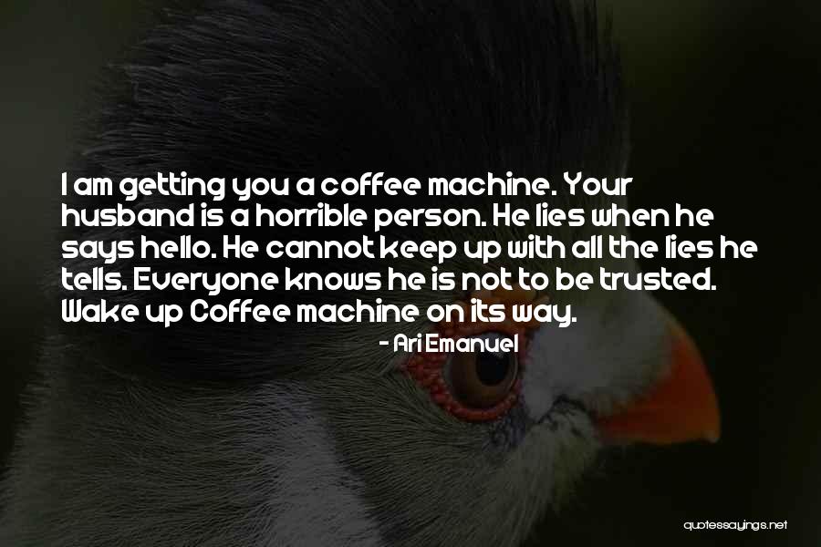 Coffee Husband Quotes By Ari Emanuel Coffee Husband Quotes By Ari Emanuel