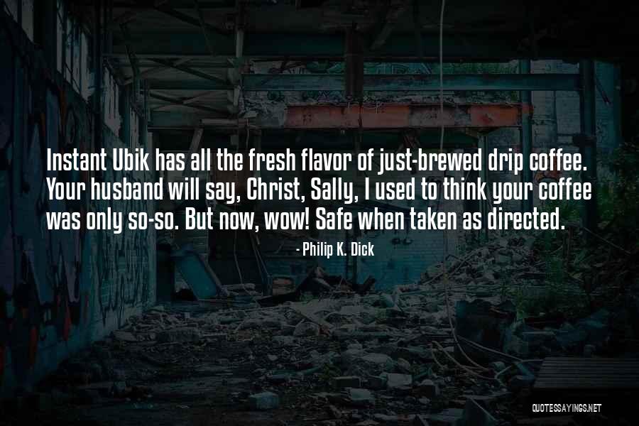 Coffee Husband Quotes By Philip K. Dick Coffee Husband Quotes By Philip K. Dick