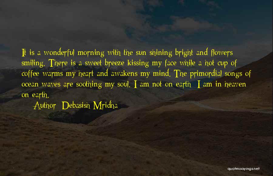 Coffee In The Morning Quotes By Debasish Mridha