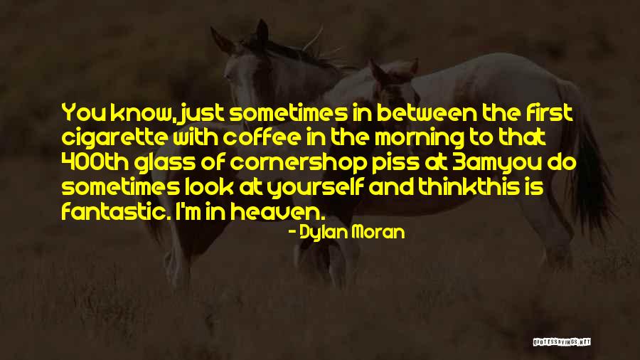 Coffee Is Heaven Quotes By Dylan Moran Coffee Is Heaven Quotes By Dylan Moran