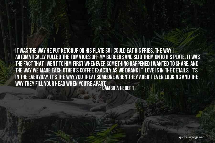 Coffee Is My Love Quotes By Cambria Hebert Coffee Is My Love Quotes By Cambria Hebert
