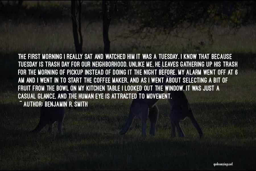 Coffee Maker Quotes By Benjamin R. Smith
