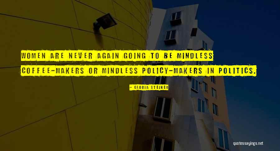 Coffee Makers Quotes By Gloria Steinem Coffee Makers Quotes By Gloria Steinem