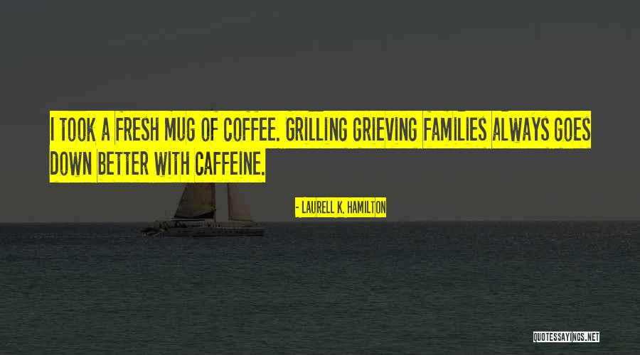 Coffee Mug Quotes By Laurell K. Hamilton Coffee Mug Quotes By Laurell K. Hamilton