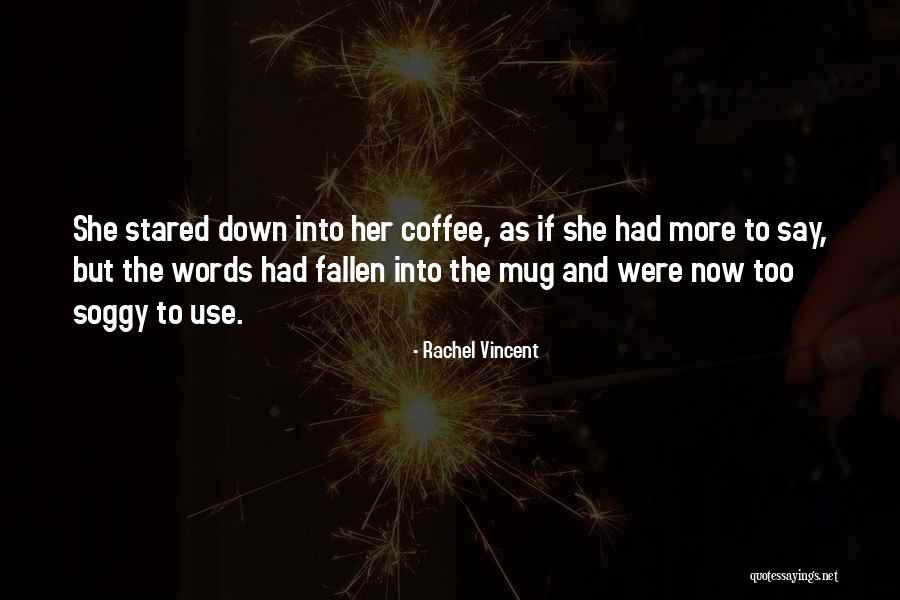 Coffee Mug Quotes By Rachel Vincent Coffee Mug Quotes By Rachel Vincent