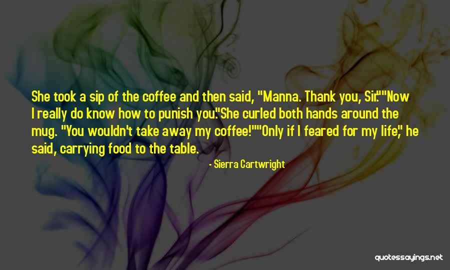 Coffee Mug Quotes By Sierra Cartwright Coffee Mug Quotes By Sierra Cartwright