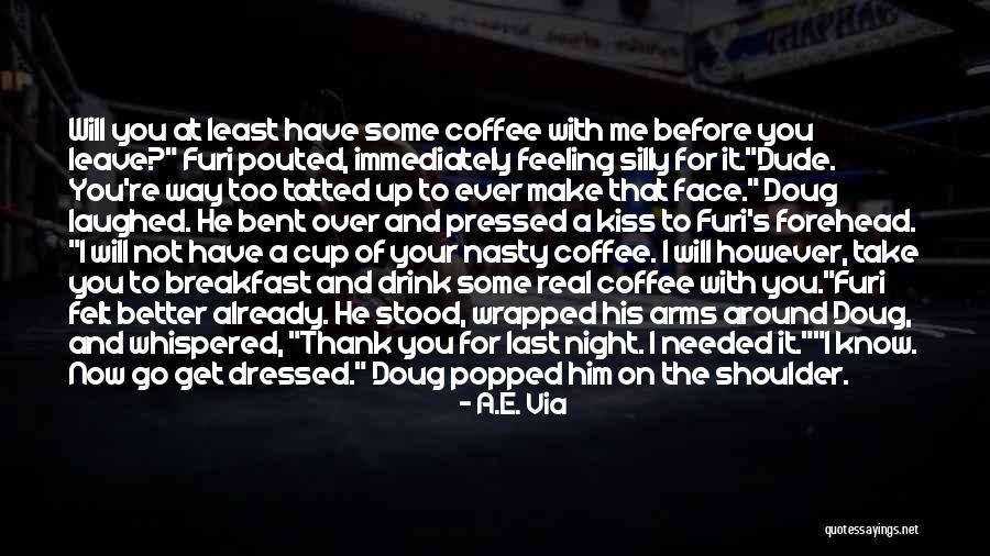 Coffee Needed Quotes By A.E. Via Coffee Needed Quotes By A.E. Via