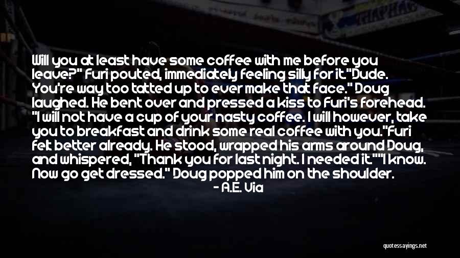 Coffee Needed Quotes By A.E. Via