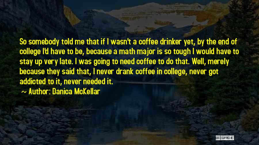 Coffee Needed Quotes By Danica McKellar