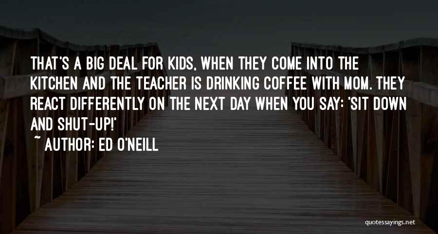 Coffee O'clock Quotes By Ed O'Neill