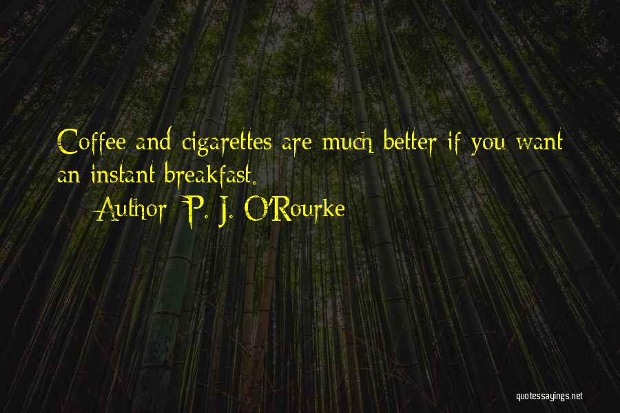 Coffee O'clock Quotes By P. J. O'Rourke