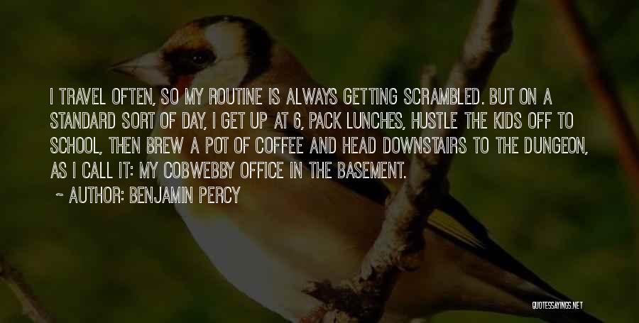 Coffee Pot Quotes By Benjamin Percy