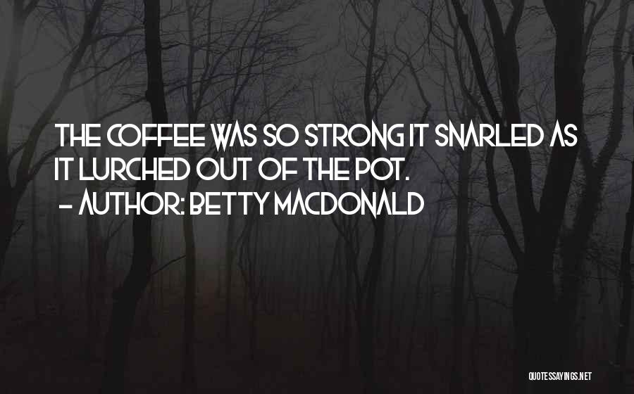 Coffee Pot Quotes By Betty MacDonald
