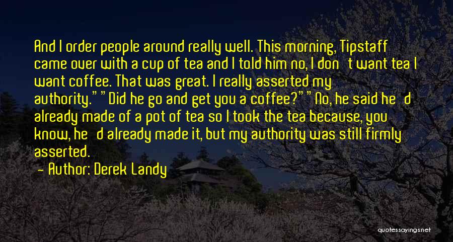 Coffee Pot Quotes By Derek Landy