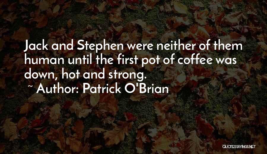 Coffee Pot Quotes By Patrick O'Brian