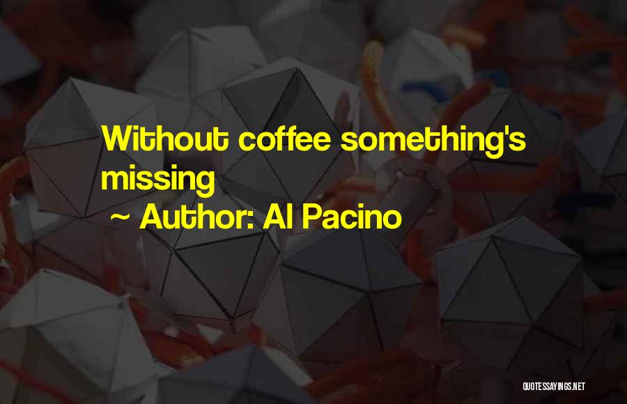 Coffee Quotes By Al Pacino