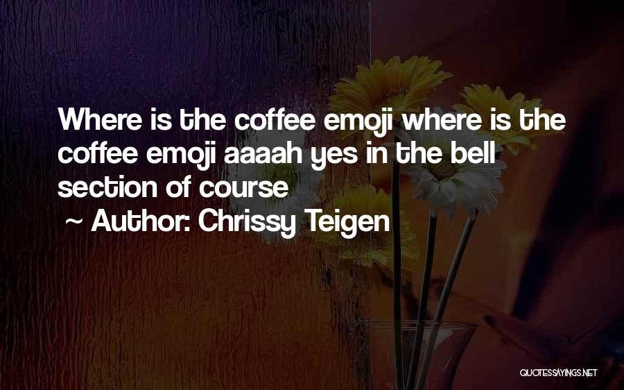 Coffee Quotes By Chrissy Teigen