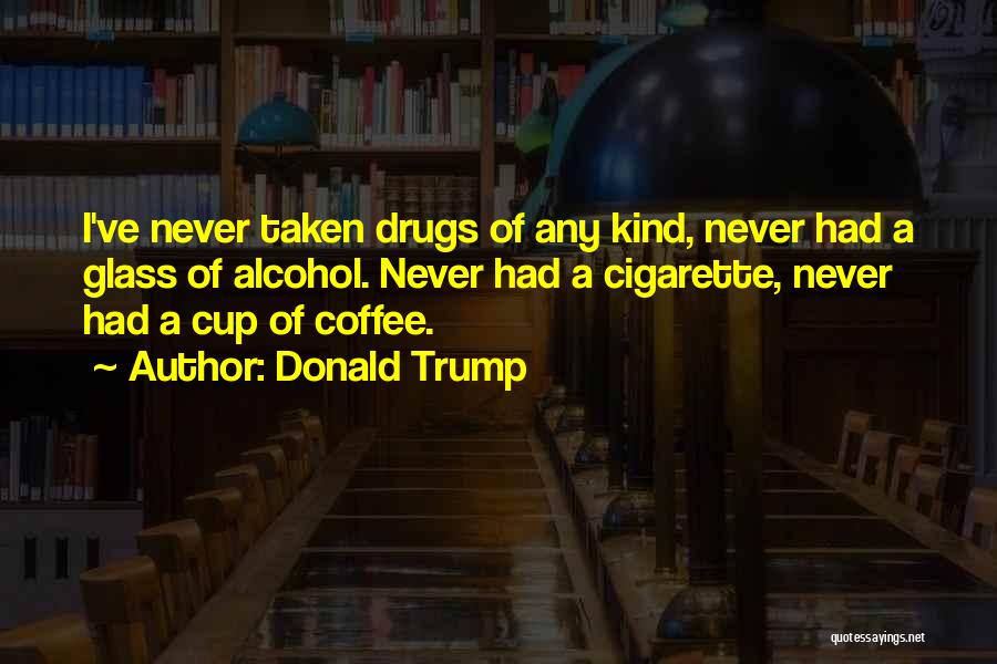 Coffee Quotes By Donald Trump
