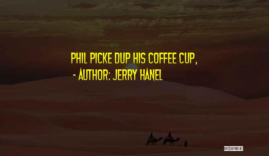 Coffee Quotes By Jerry Hanel