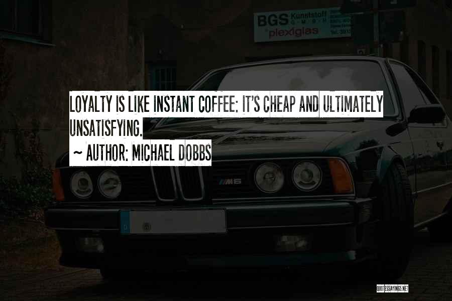 Coffee Quotes By Michael Dobbs