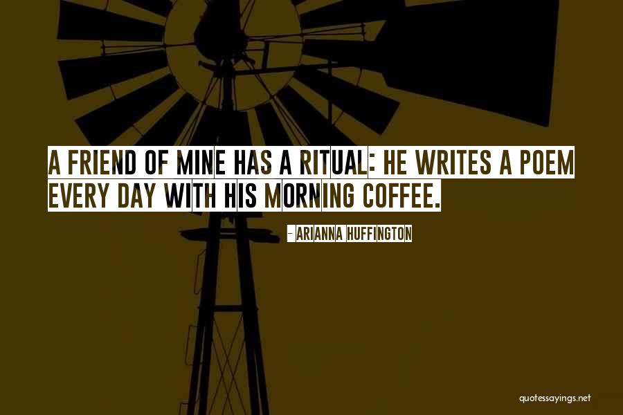Coffee Ritual Quotes By Arianna Huffington Coffee Ritual Quotes By Arianna Huffington