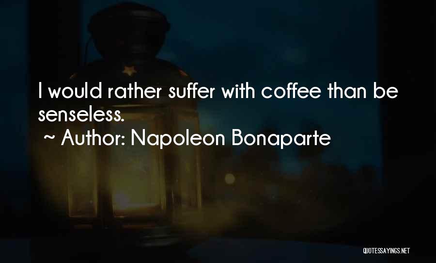 Coffee Roasting Quotes By Napoleon Bonaparte