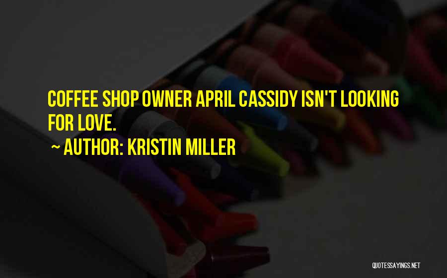 Coffee Shop Love Quotes By Kristin Miller