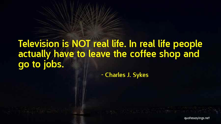 Coffee Shop Quotes By Charles J. Sykes Coffee Shop Quotes By Charles J. Sykes