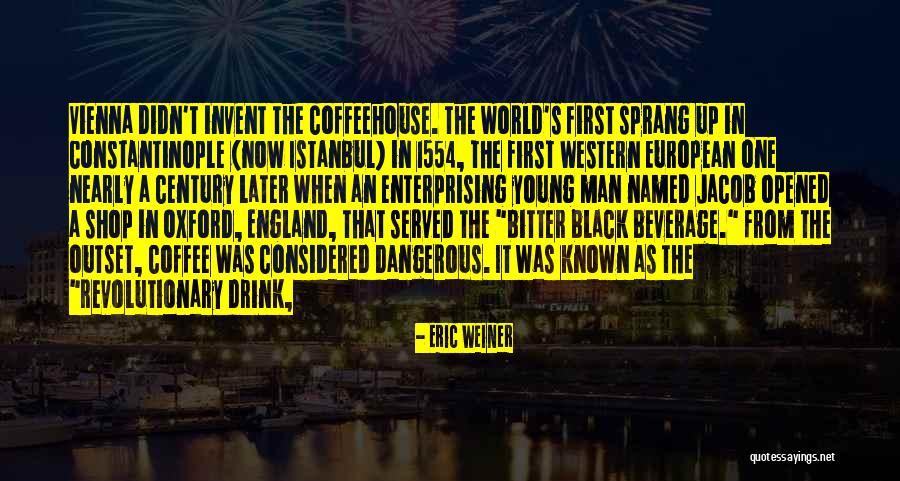 Coffee Shop Quotes By Eric Weiner Coffee Shop Quotes By Eric Weiner