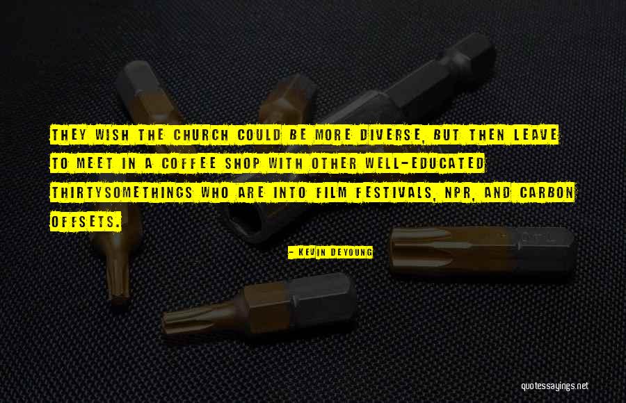 Coffee Shop Quotes By Kevin DeYoung Coffee Shop Quotes By Kevin DeYoung