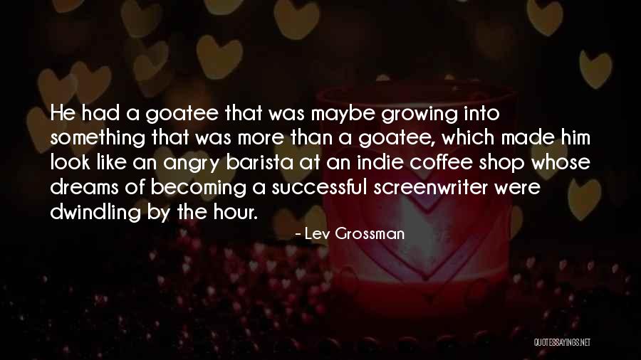 Coffee Shop Quotes By Lev Grossman Coffee Shop Quotes By Lev Grossman