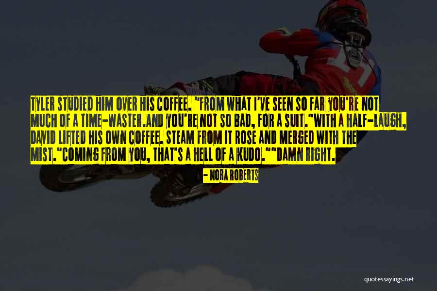 Coffee Steam Quotes By Nora Roberts Coffee Steam Quotes By Nora Roberts