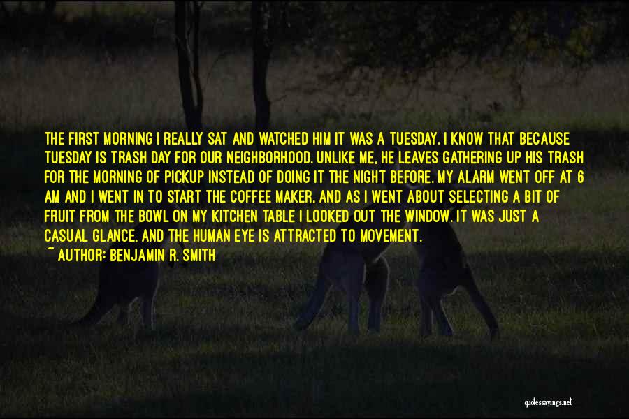 Coffee To Start My Day Quotes By Benjamin R. Smith