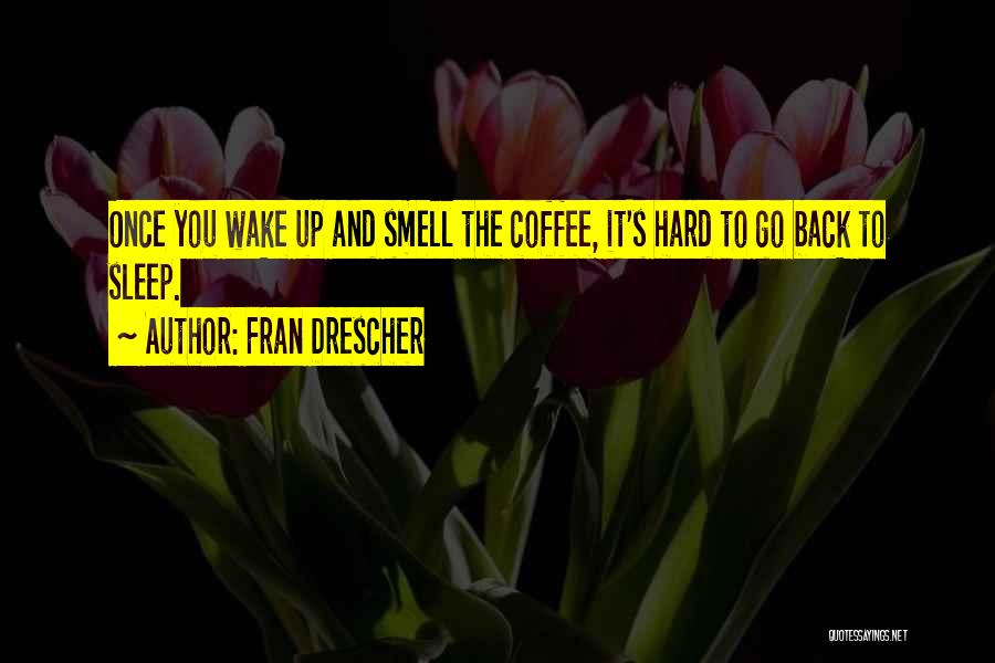 Coffee Wake Me Up Quotes By Fran Drescher