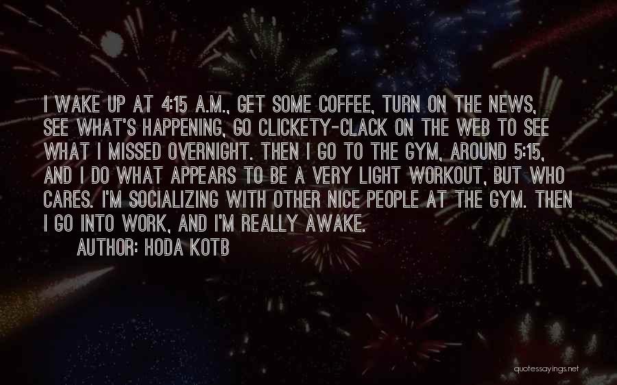 Coffee Wake Me Up Quotes By Hoda Kotb