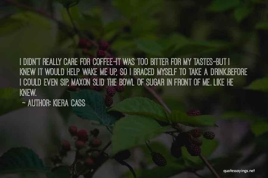 Coffee Wake Me Up Quotes By Kiera Cass