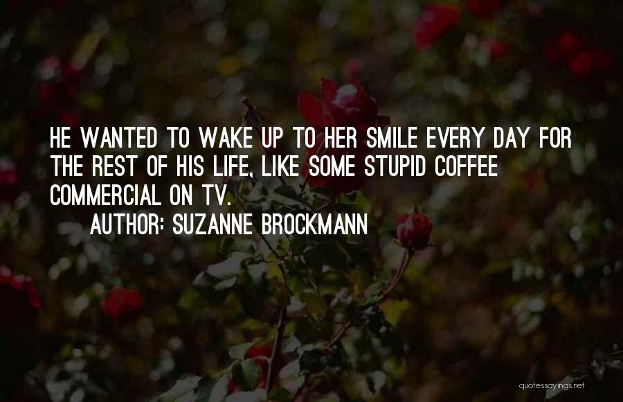 Coffee Wake Me Up Quotes By Suzanne Brockmann
