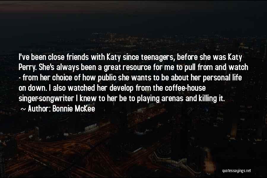 Coffee With Friends Quotes By Bonnie McKee