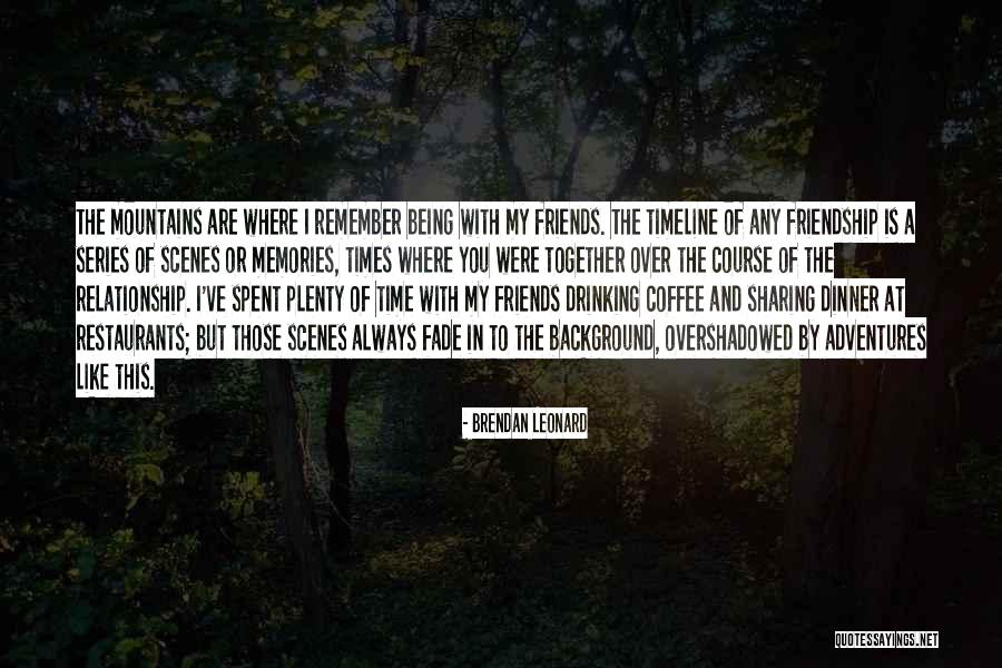 Coffee With Friends Quotes By Brendan Leonard