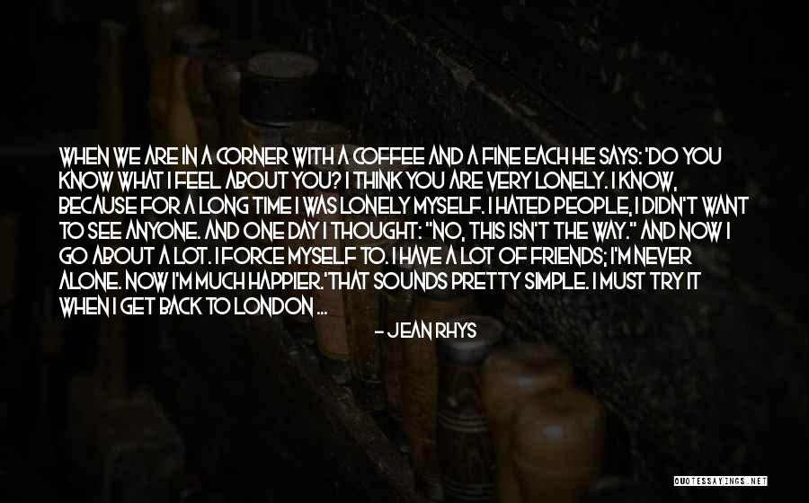 Coffee With Friends Quotes By Jean Rhys Coffee With Friends Quotes By Jean Rhys