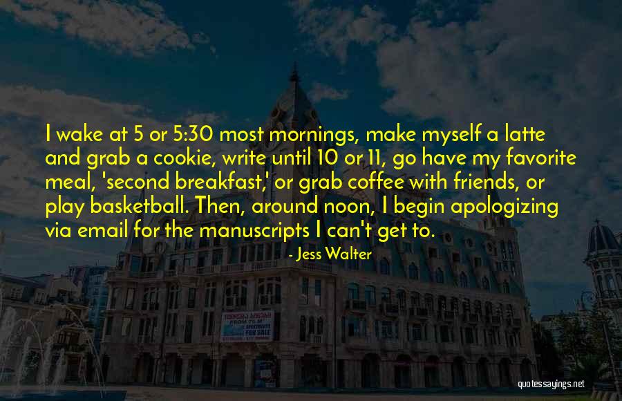 Coffee With Friends Quotes By Jess Walter Coffee With Friends Quotes By Jess Walter