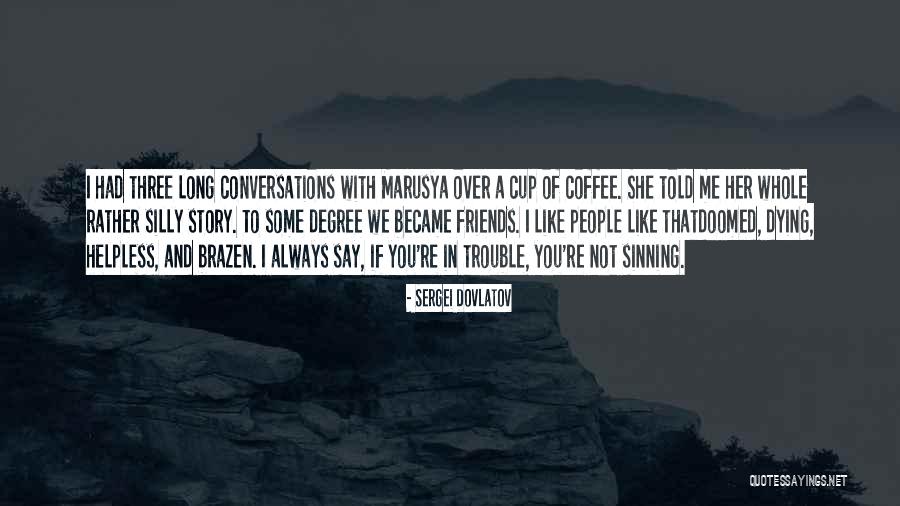 Coffee With Friends Quotes By Sergei Dovlatov