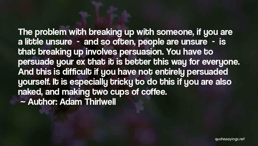 Coffee With Your Love Quotes By Adam Thirlwell