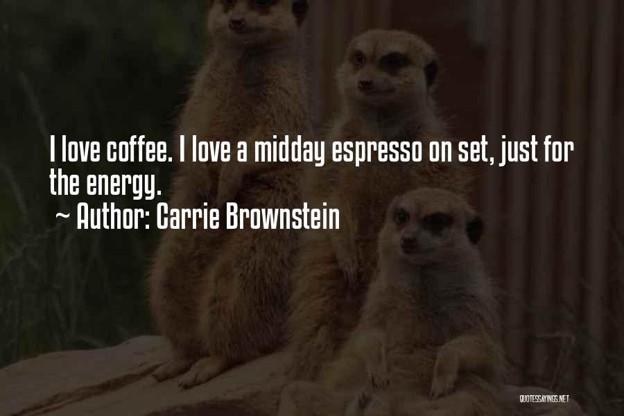 Coffee With Your Love Quotes By Carrie Brownstein