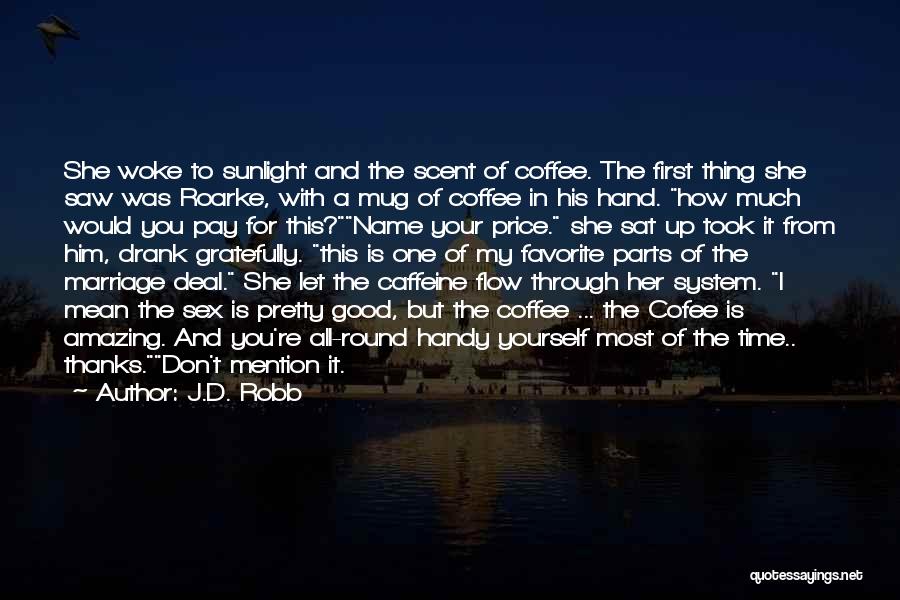 Coffee With Your Love Quotes By J.D. Robb