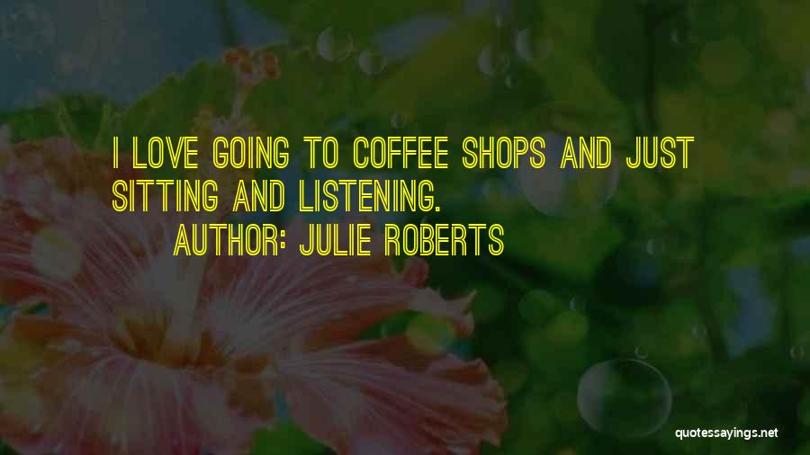 Coffee With Your Love Quotes By Julie Roberts