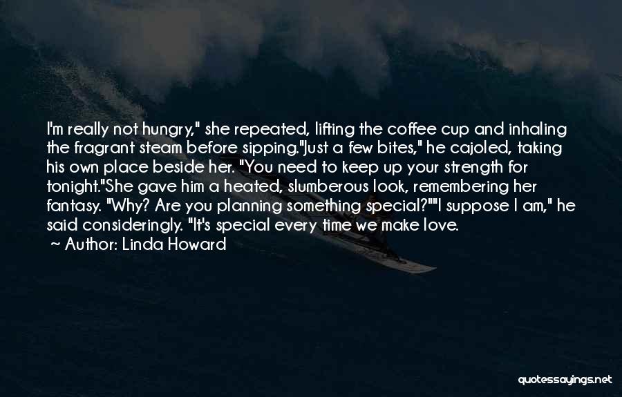 Coffee With Your Love Quotes By Linda Howard