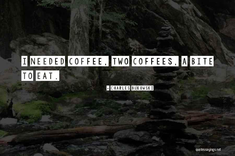 Coffees Quotes By Charles Bukowski Coffees Quotes By Charles Bukowski